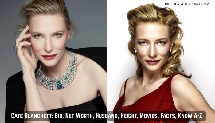 Cate Blanchett: Bio, Net Worth, Husband, Height, Movies, Facts, Know A-Z 
